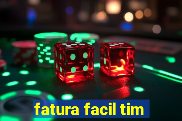 fatura facil tim